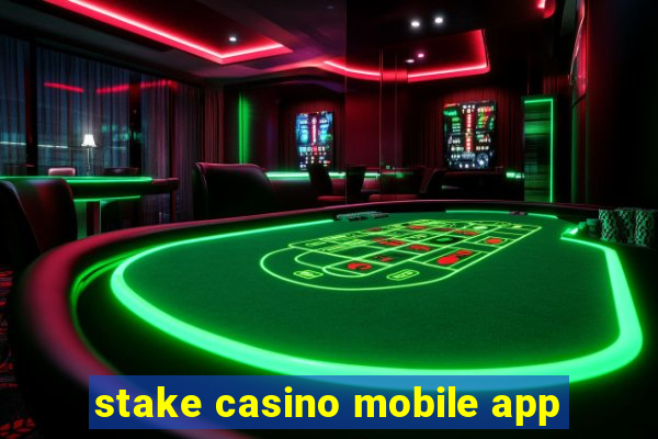 stake casino mobile app